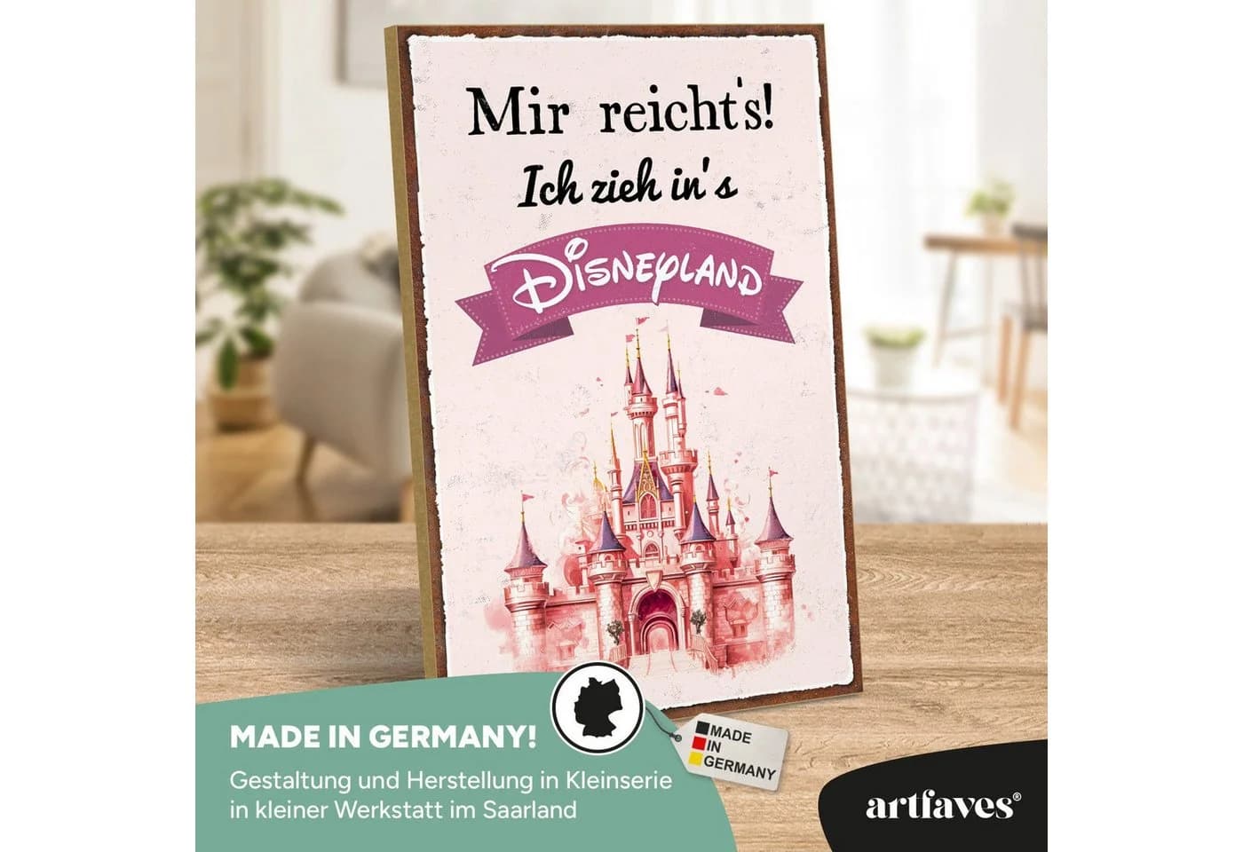 ARTFAVES Holzbild Spruch "Mir reicht's ich geh ins Disneyland" witzig