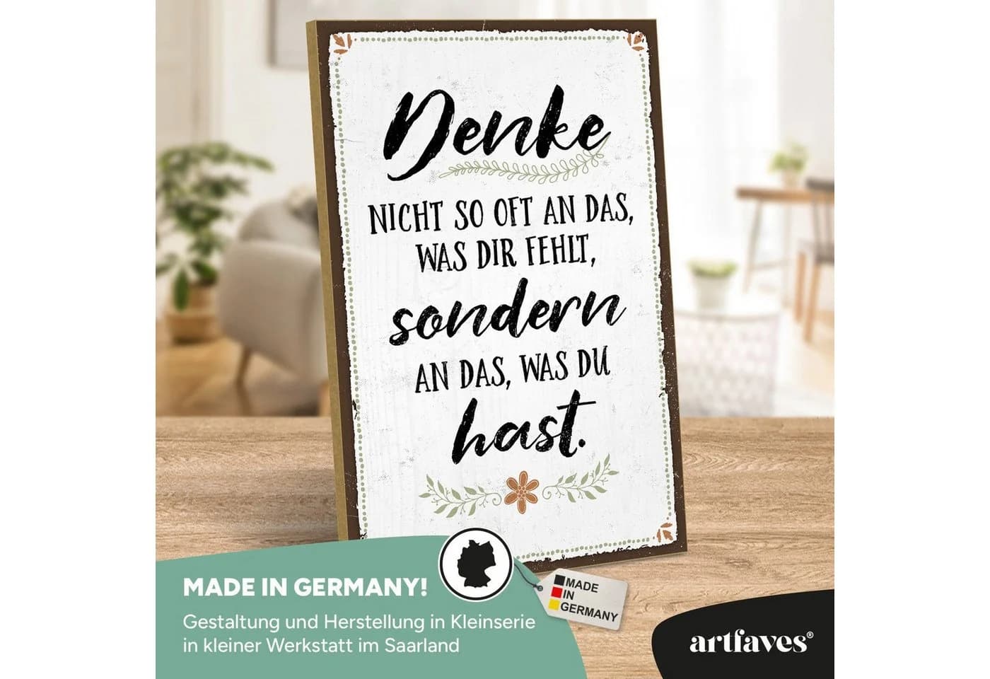 ARTFAVES Holzbild Schild mit Spruch 'Denke an das was du hast' - Motivierend